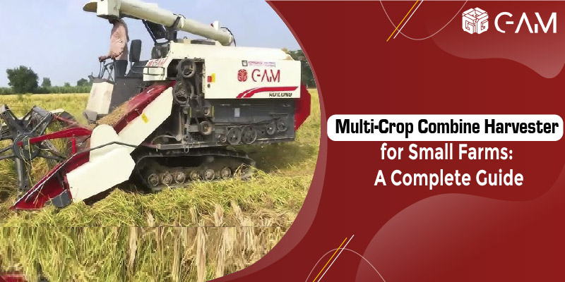 You are currently viewing Multi-Crop Combine Harvester for Small Farms: A Complete Guide